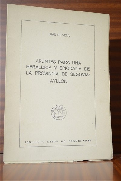 APUNTES PARA UNA HERÁLDICA Y EPIGRAFÍA DE LA PROVINCIA DE SEGOVIA: AYLLÓN. Publicado en Estudios Segovianos XX